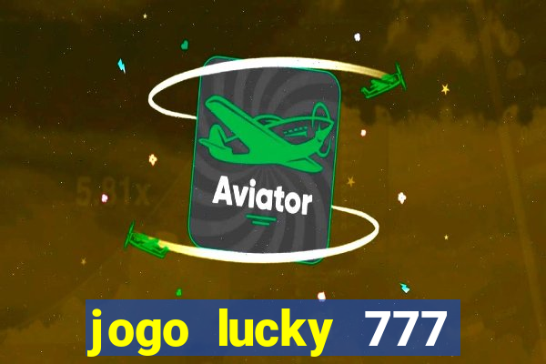 jogo lucky 777 paga mesmo